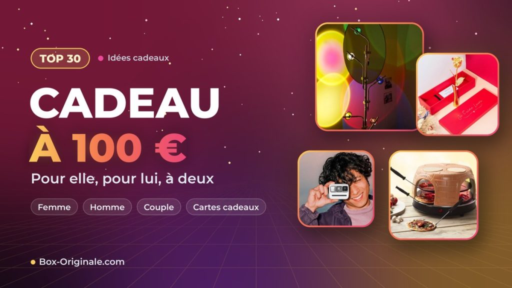 Cadeau 100 € : 30 idées originales pour femme, homme et couple (2026)